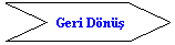 Chevron: &nbsp;&nbsp;&nbsp;&nbsp;&nbsp;&nbsp; &nbsp;Geri D�n��
