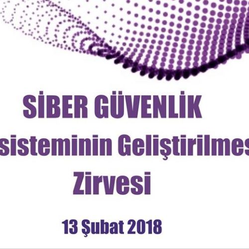 Siber Güvenlik Ekosisteminin Geliştirilmesi Zirvesi 13 Şubat’ta