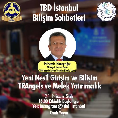 TBD İstanbul Bilişim Sohbetleri: Yeni Nesil Girişim ve Bilişim, TRAngels ve Melek Yatırımcılık